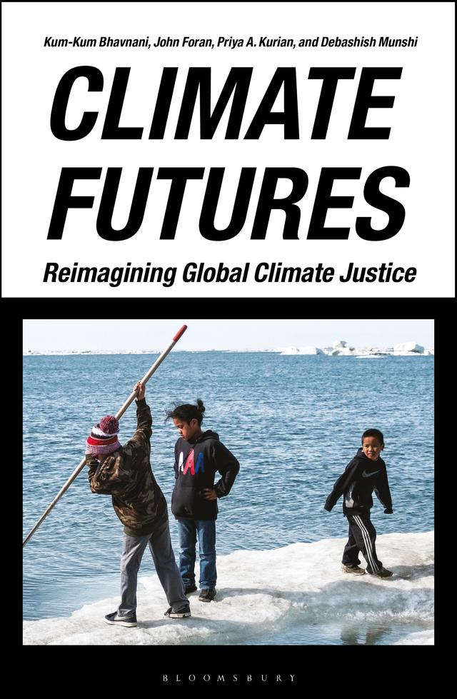 Climate Futures by Debashish Munshi, John Foran, Kum-Kum Bhavnani, Priya A. Kurian