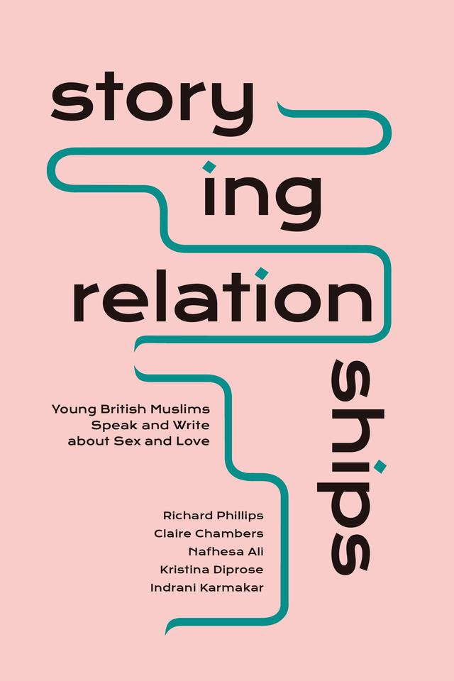 Storying Relationships by Claire Chambers, Indrani Karmakar, Kristina Diprose, Nafhesa Ali, Richard Phillips
