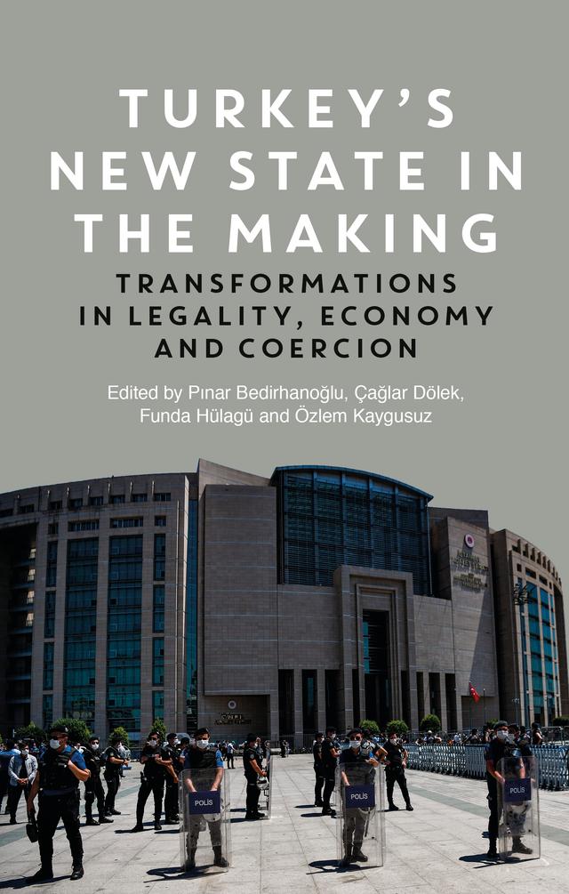 Turkey's New State in the Making by Çaglar Dölek, Funda Hülagü, Özlem Kaygusuz, Pinar Bedirhanoglu