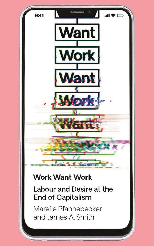 Work Want Work by James Smith, Mareile Pfannebecker