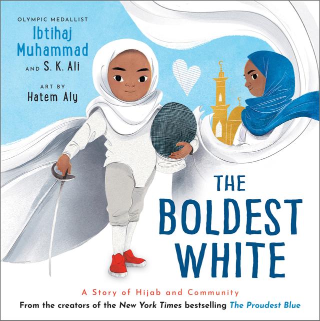 The Boldest White by Hatem Aly, Ibtihaj Muhammad, S. K. Ali