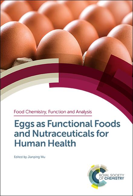 Eggs as Functional Foods and Nutraceuticals for Human Health by Jianping Wu