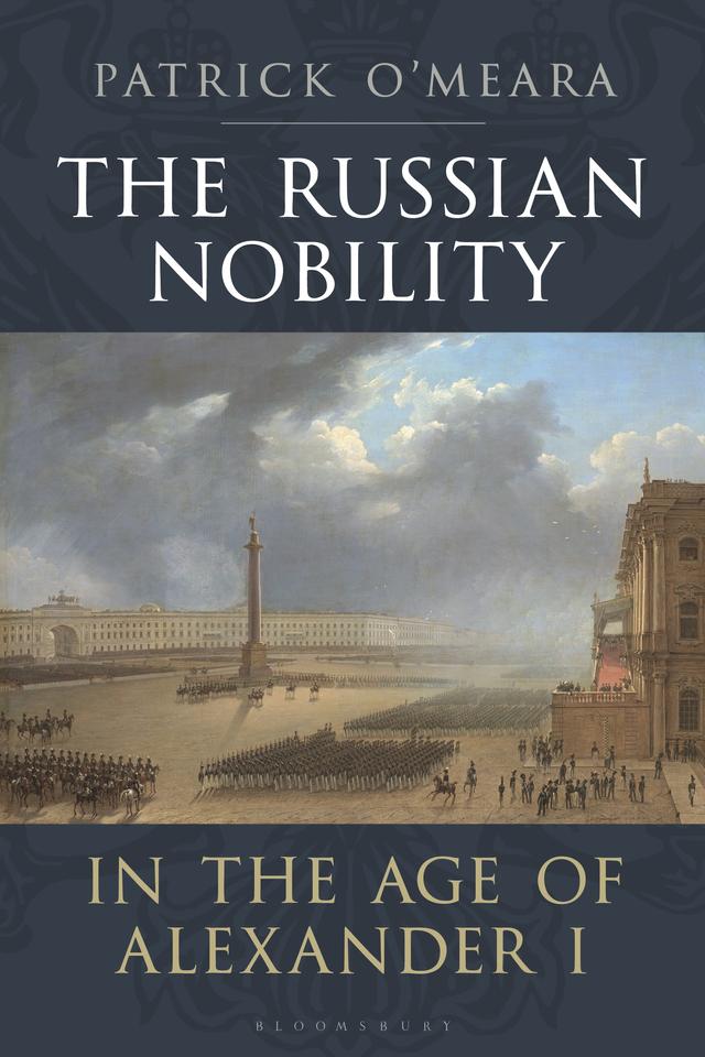The Russian Nobility in the Age of Alexander I by Patrick O’Meara