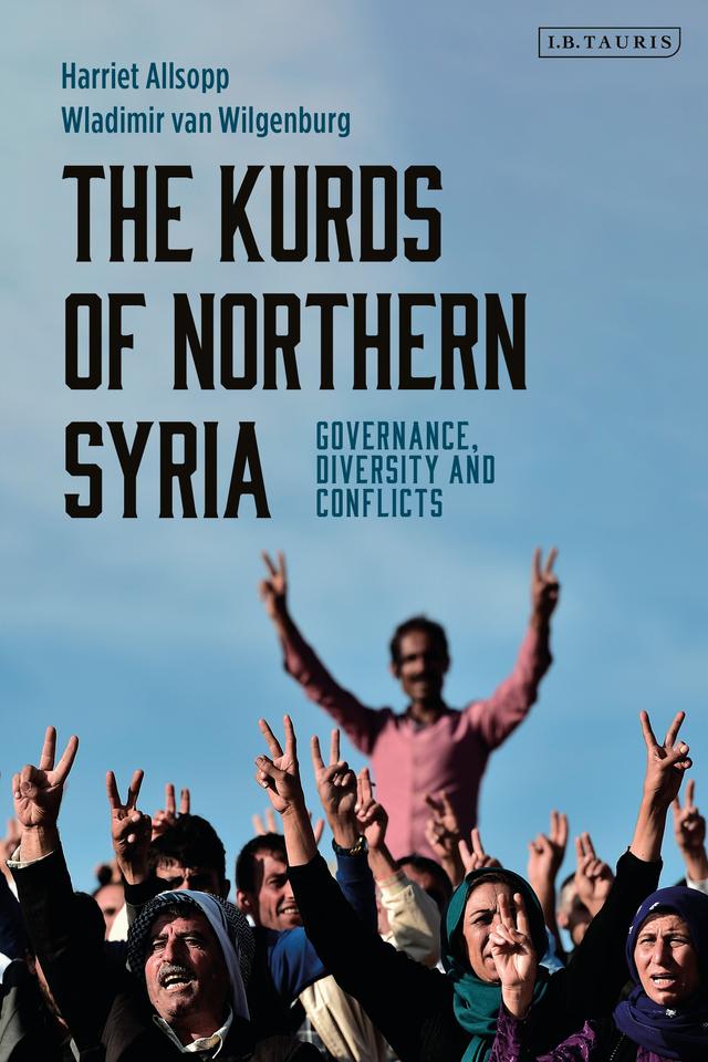 The Kurds of Northern Syria by Harriet Allsopp, Wladimir van Wilgenburg