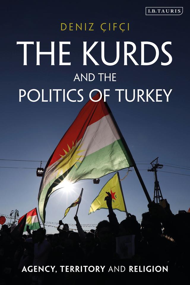 The Kurds and the Politics of Turkey by Deniz Çifçi