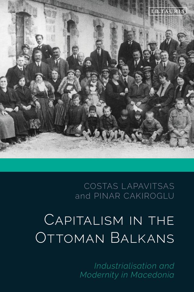 Capitalism in the Ottoman Balkans by Costas Lapavitsas, Pinar Cakiroglu