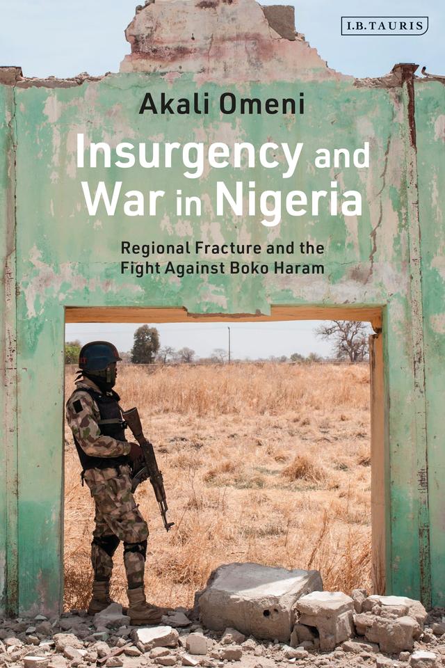 Insurgency and War in Nigeria by Akali Omeni