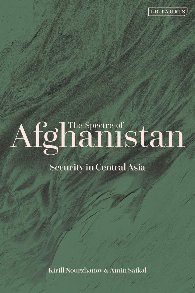 The Spectre of Afghanistan by Amin Saikal, Kirill Nourzhanov