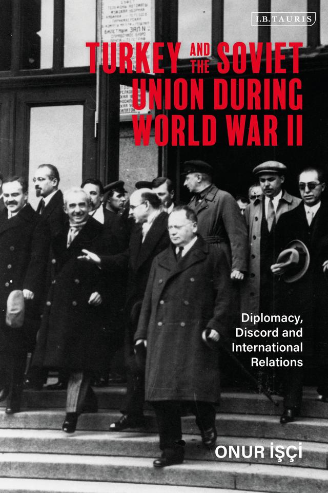 Turkey and the Soviet Union During World War II by Onur Isci