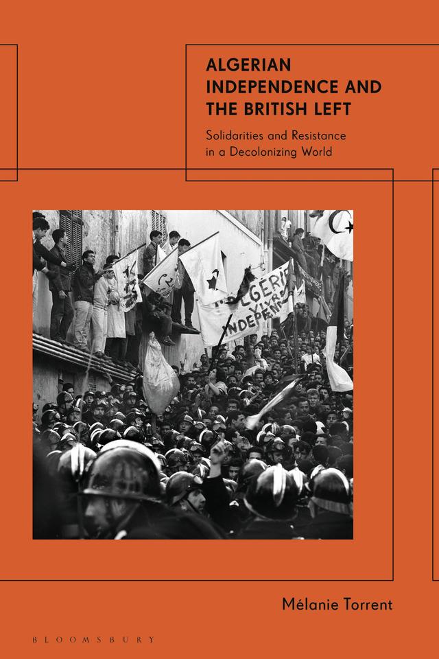 Algerian Independence and the British Left by Mélanie Torrent
