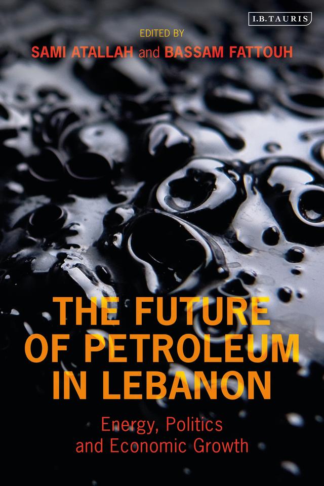The Future of Petroleum in Lebanon by Bassam Fattouh, Sami Atallah