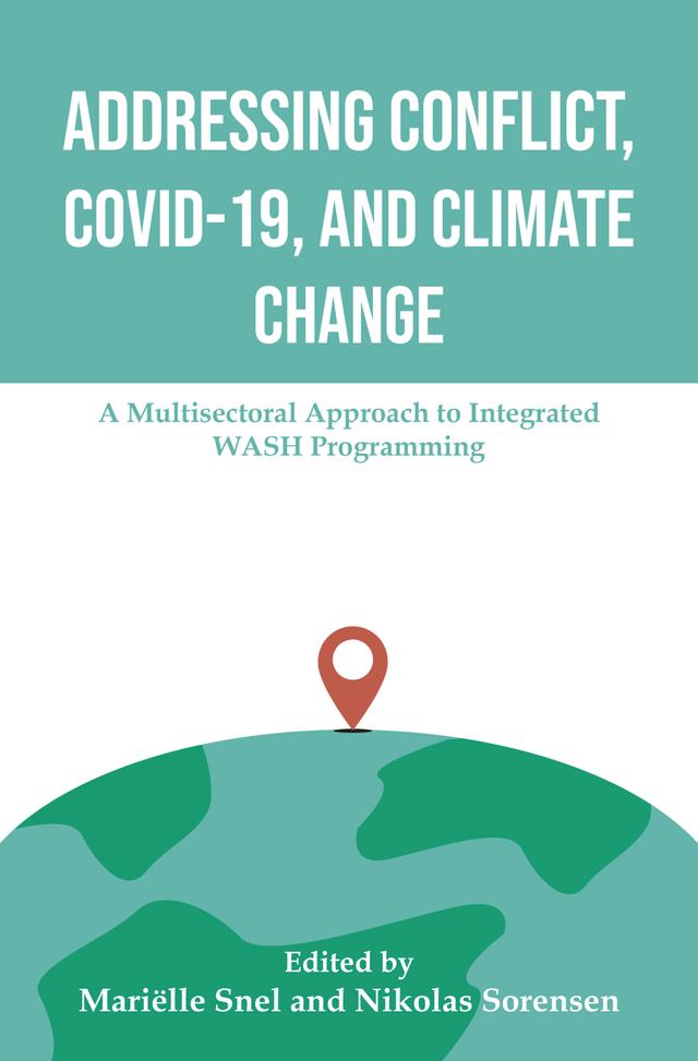 Addressing Conflict, COVID, and Climate Change by Marielle Snel, Nikolas Sorensen