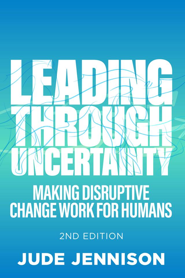Leading Through Uncertainty - 2nd edition by Jude Jennison
