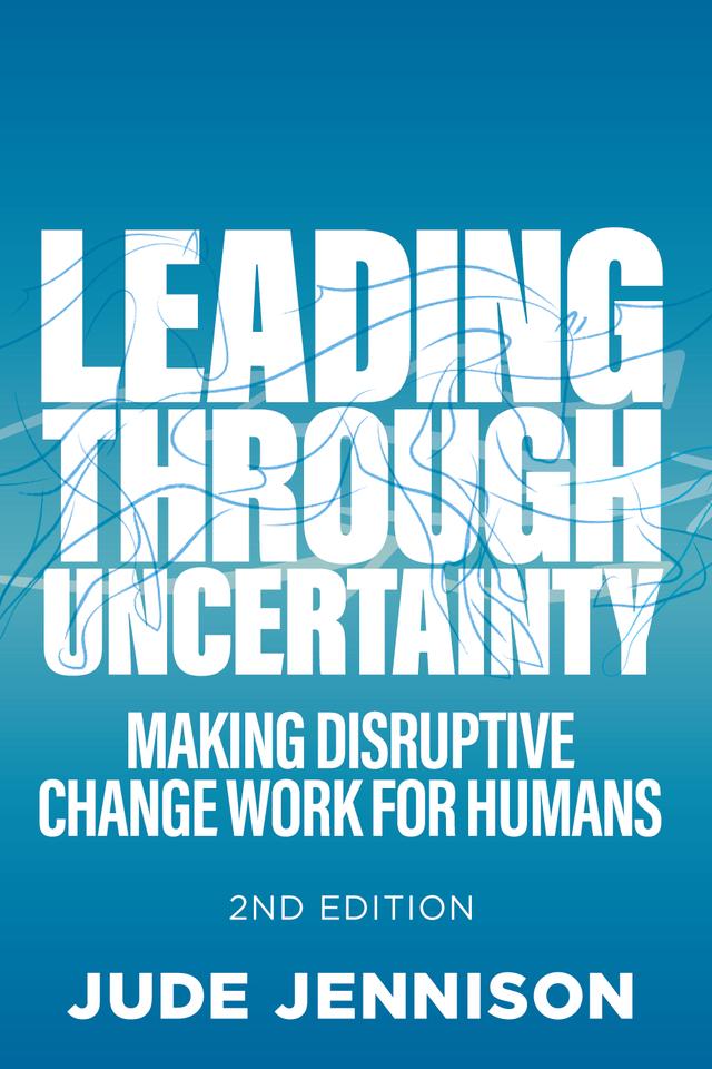 Leading Through Uncertainty - 2nd edition by Jude Jennison