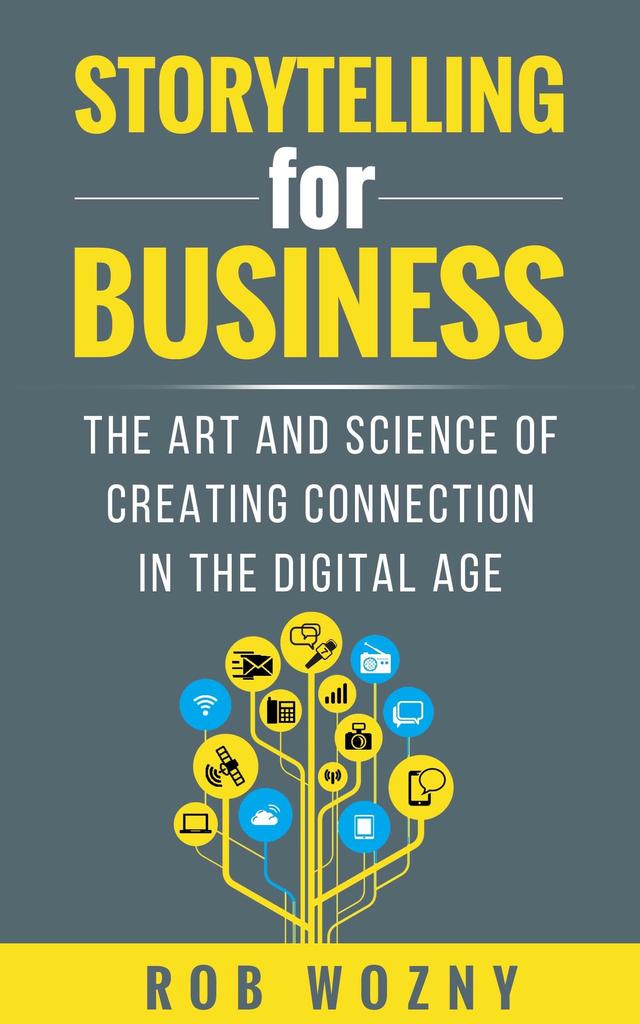Storytelling for Business by Rob Wozny