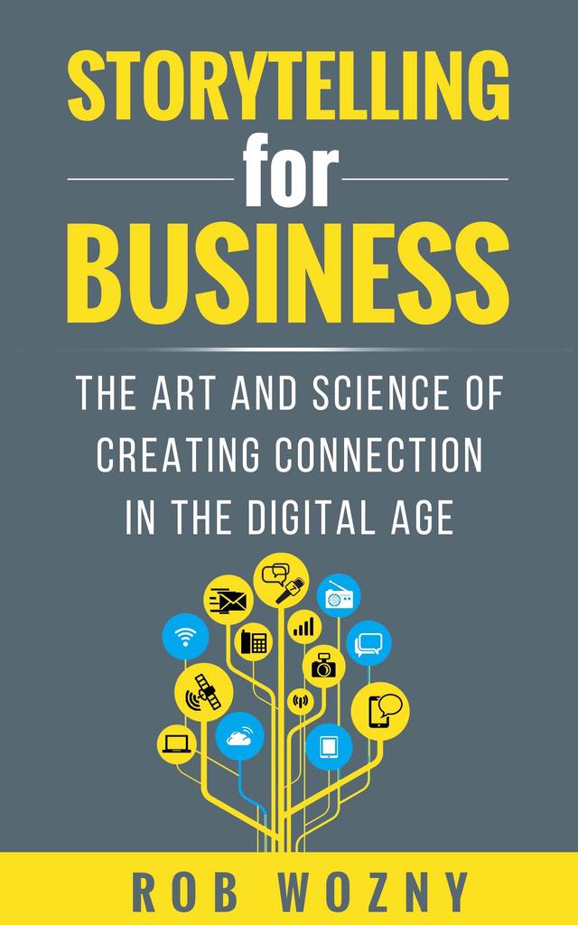 Storytelling for Business by Rob Wozny