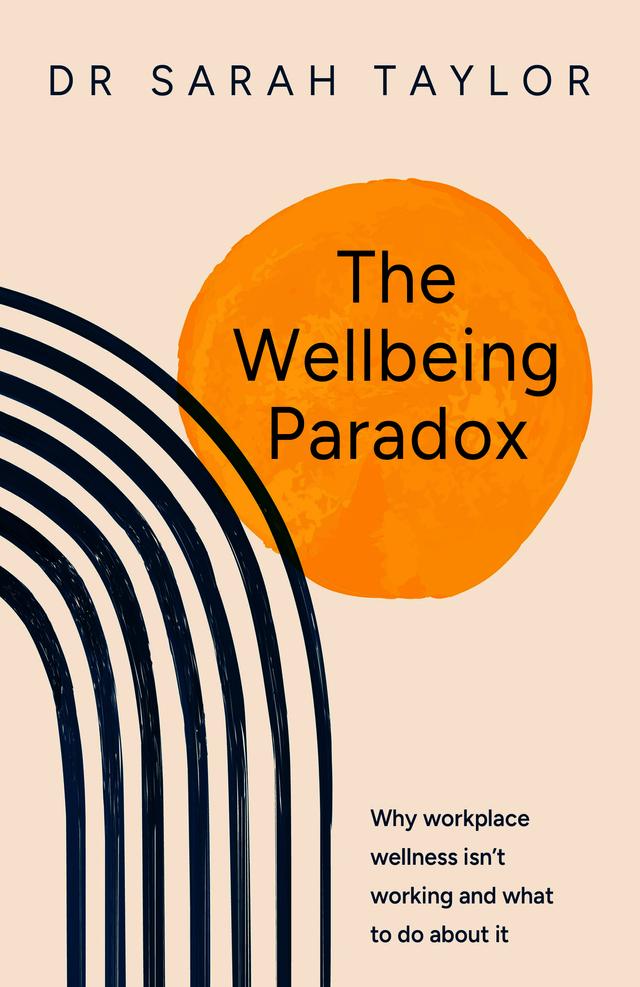 The Wellbeing Paradox by Dr. Sarah Taylor