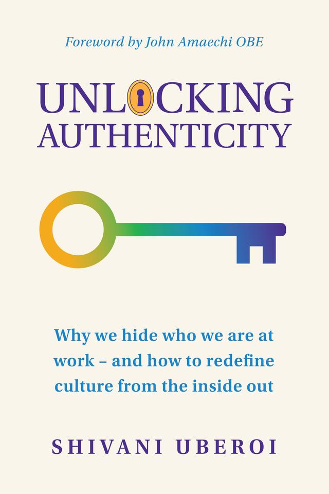Unlocking Authenticity by Shivani Uberoi