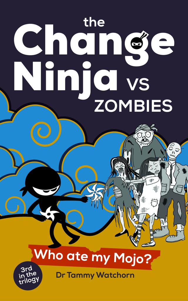 The Change Ninja vs Zombies by Dr. Tammy Watchorn