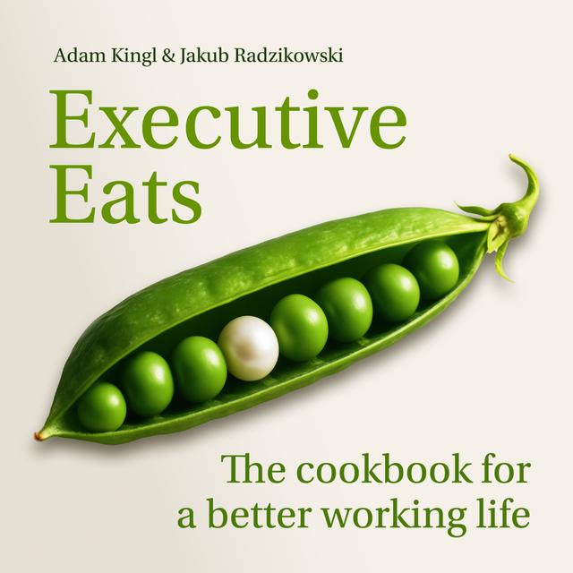 Executive Eats by Adam Kingl, Dr Jakub Leszek Radzikowski