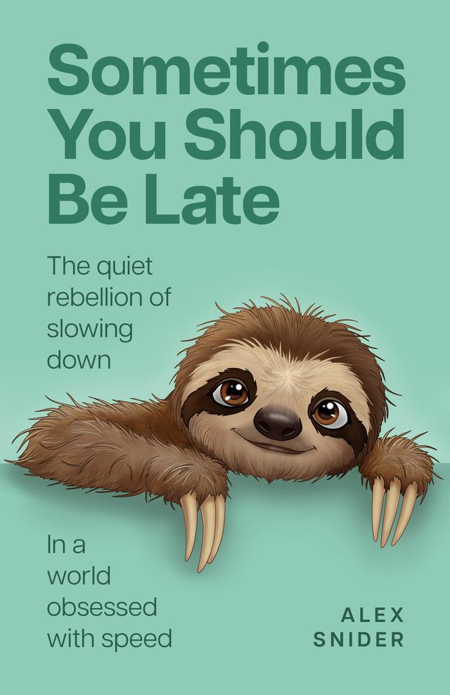 Sometimes You Should Be Late by Alex Snider