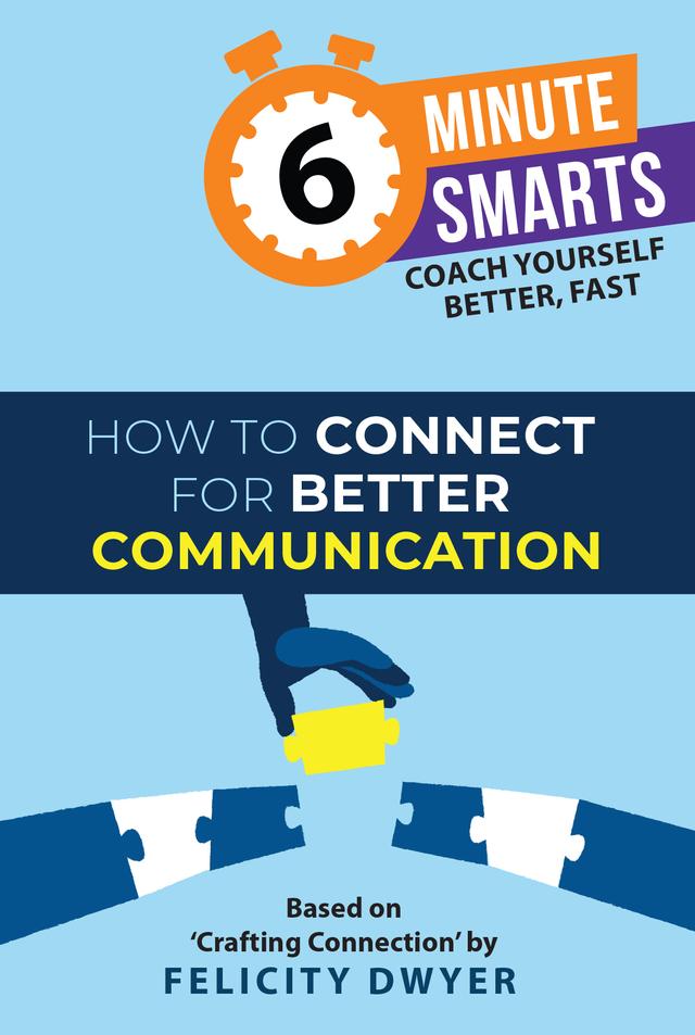 How to Connect for Better Communication by Felicity Dwyer