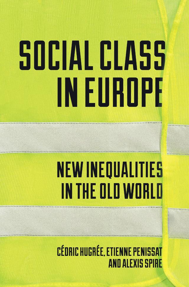 Social Class in Europe by Alexis Spire, Cédric Hugrée, Étienne Penissat