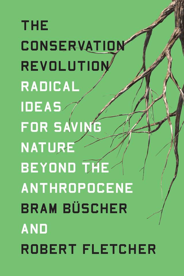 The Conservation Revolution by Bram Büscher, Robert Fletcher