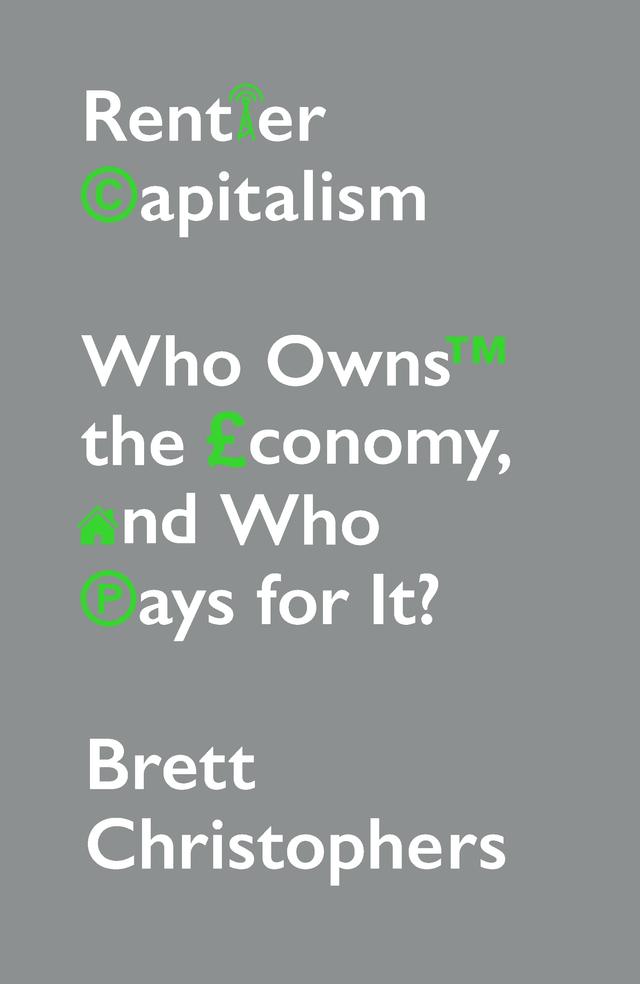 Rentier Capitalism by Brett Christophers
