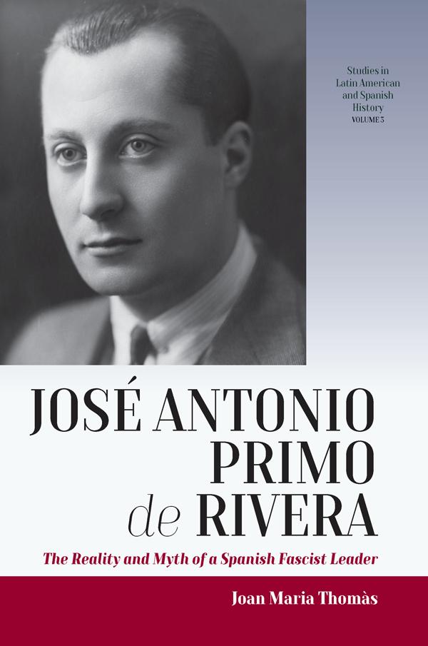 José Antonio Primo de Rivera by Joan Maria Thomàs