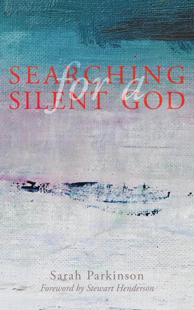 Searching for a Silent God by Sarah Parkinson, Stewart Henderson