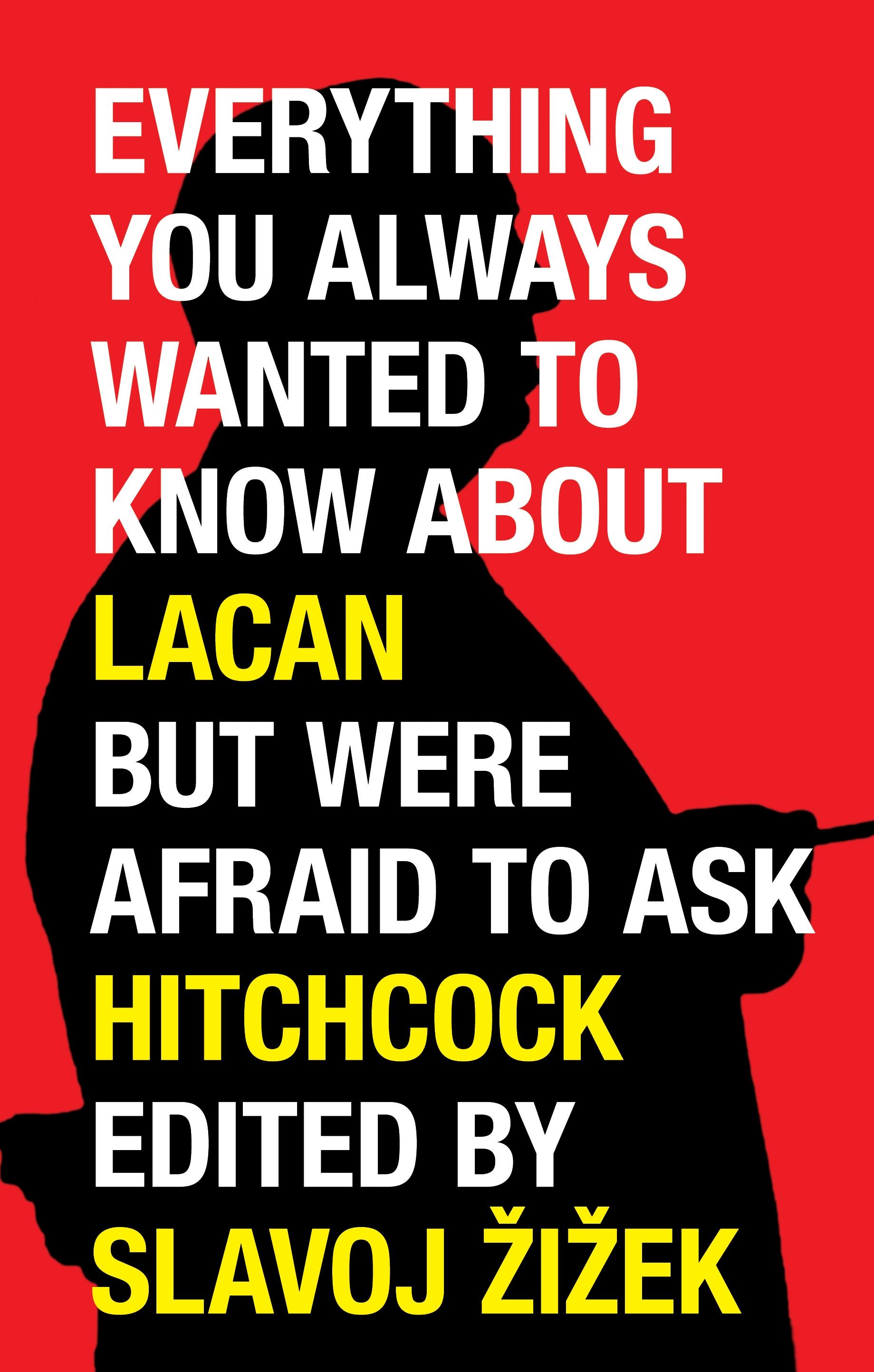 Everything You Always Wanted to Know About Lacan (But Were Afraid to Ask Hitchcock)