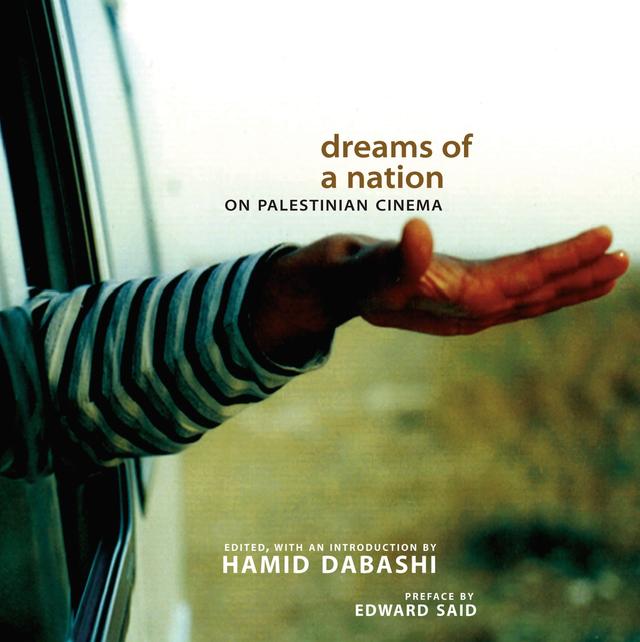 Dreams of a Nation by Annemarie Jacir, Bashir Abu-Manneh, Edward W. Said, Ella Shohat, Hamid Dabashi, Hamid Naficy, Joseph Massad, Kamran Rastegar, Michel Khleifi, Nizar Hassan, Omar al-Qattan, Taoufiq bin Amor