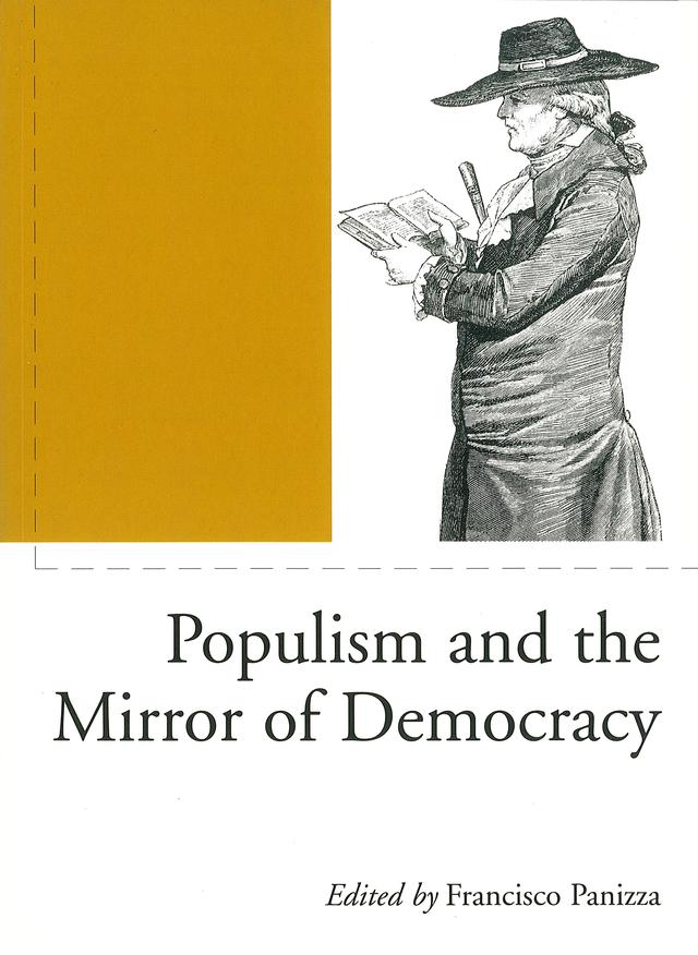 Populism and the Mirror of Democracy by David Howarth, Francisco Panizza, Glenn Bowman, Chantal Mouffe, Ernesto Laclau, Benjamin Arditi, David Laycock, Joseph Lowndes, Oscar Reyes, Sebastian Barros, Yannis Stavrakakis