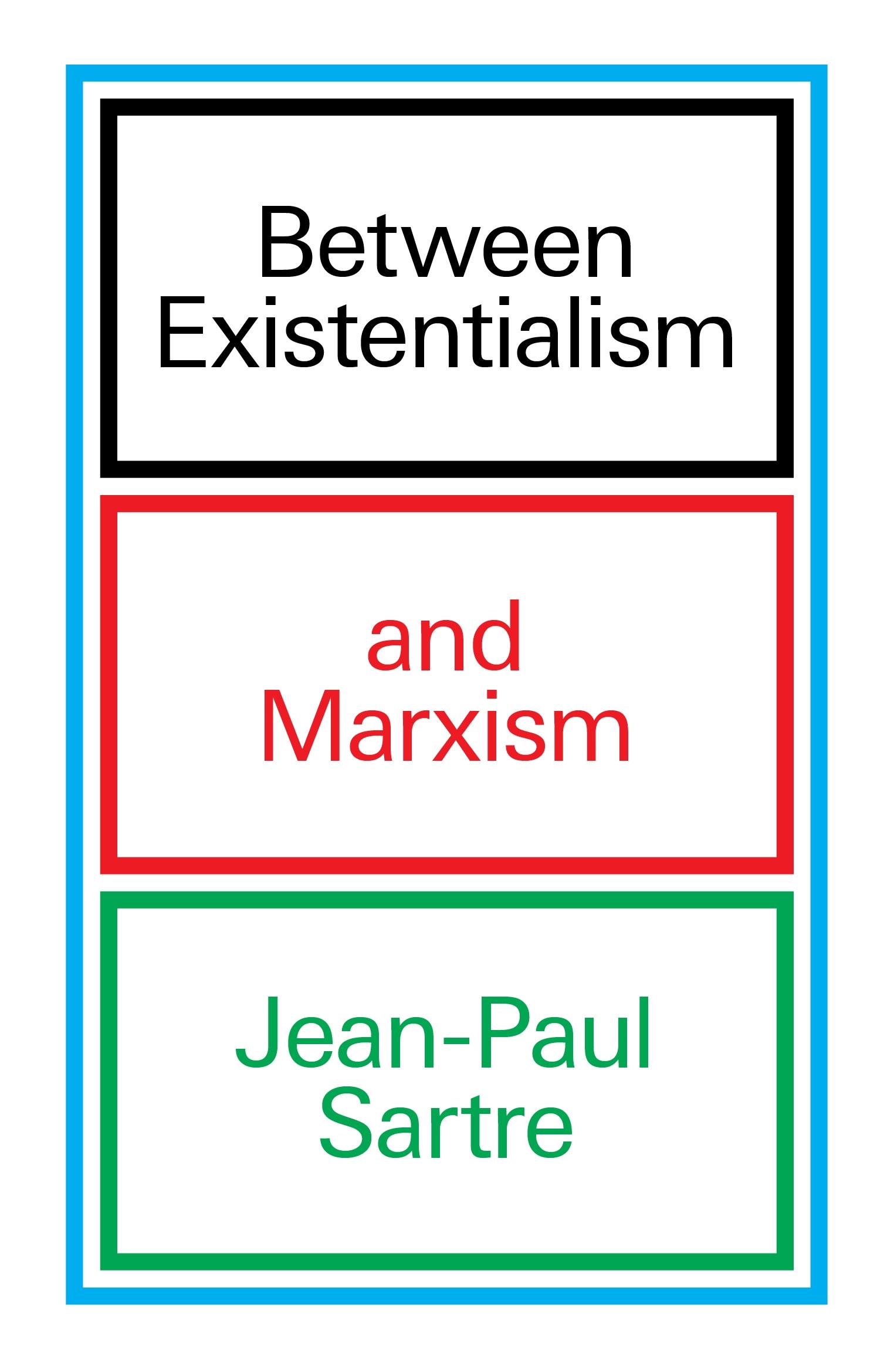 Between Existentialism and Marxism