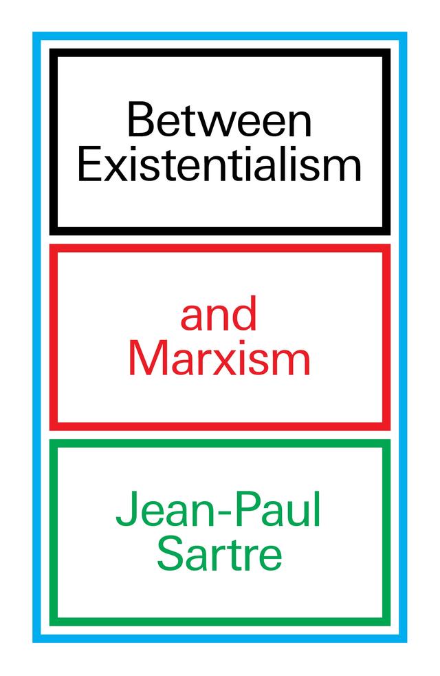Between Existentialism and Marxism by Jean-Paul Sartre, John Matthews