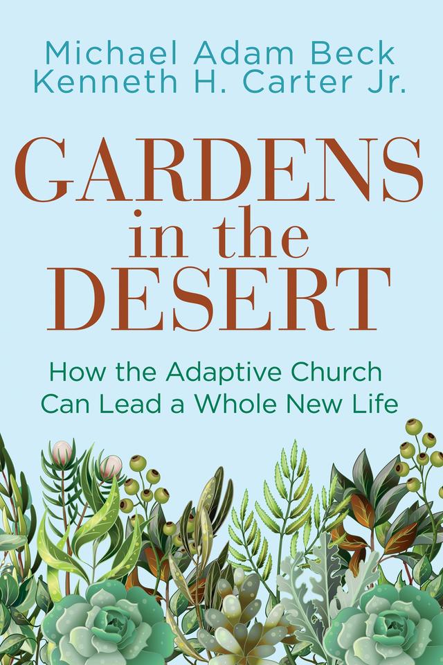 Gardens in the Desert by Kenneth H. Carter Jr., Michael Adam Beck