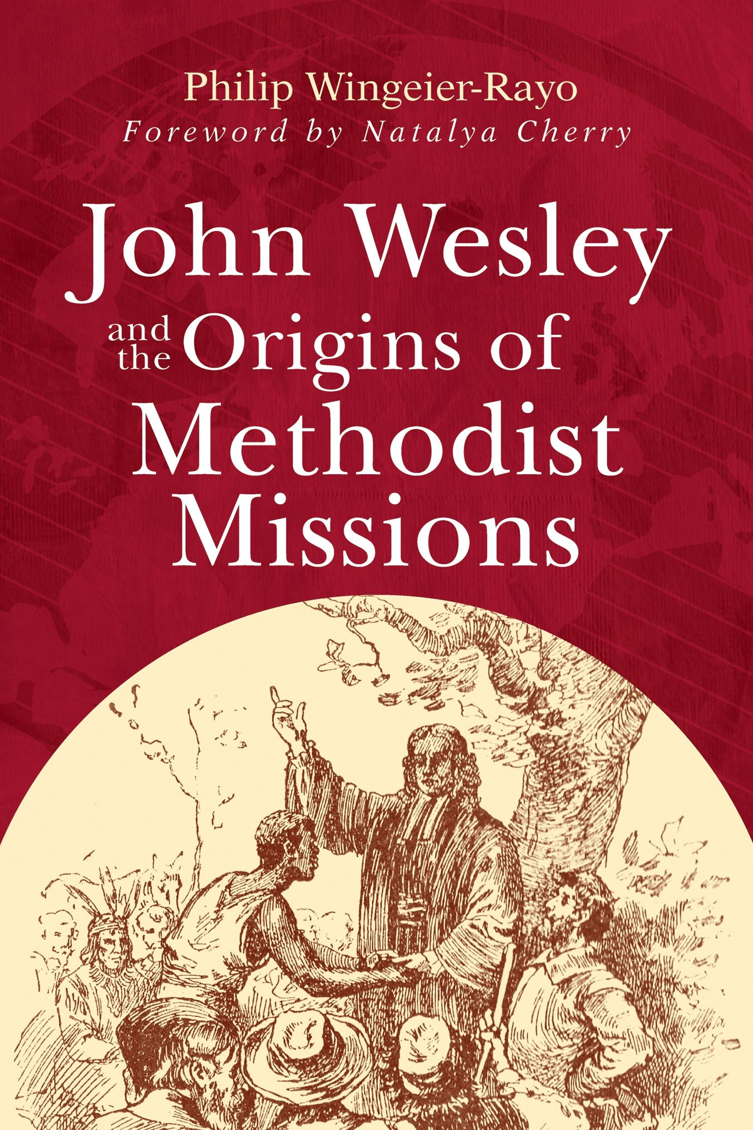 John Wesley and the Origins of Methodist Missions
