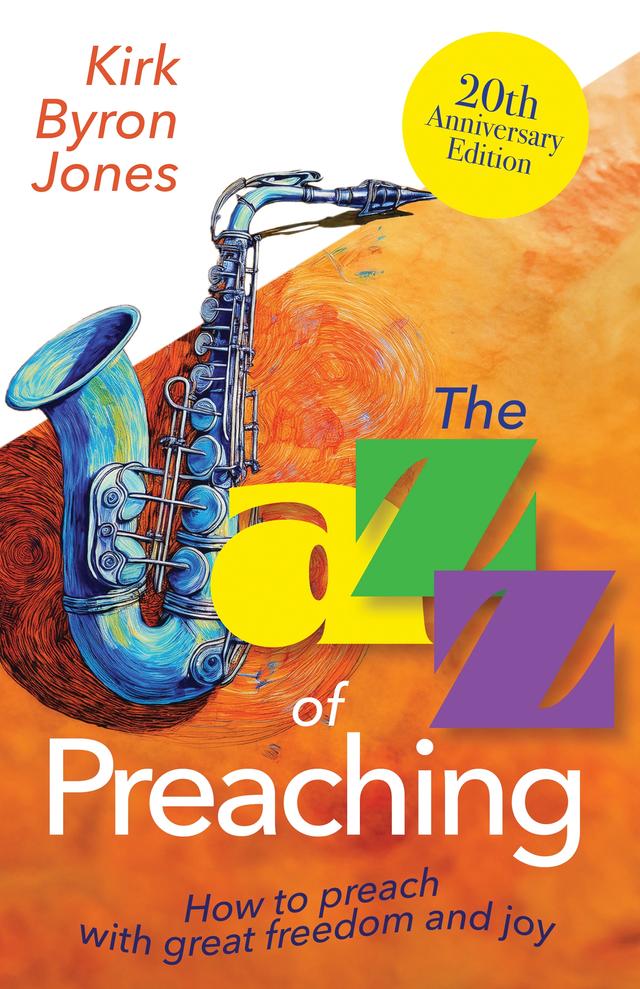 The Jazz of Preaching, 20th Anniversary Edition by Kirk Byron Jones