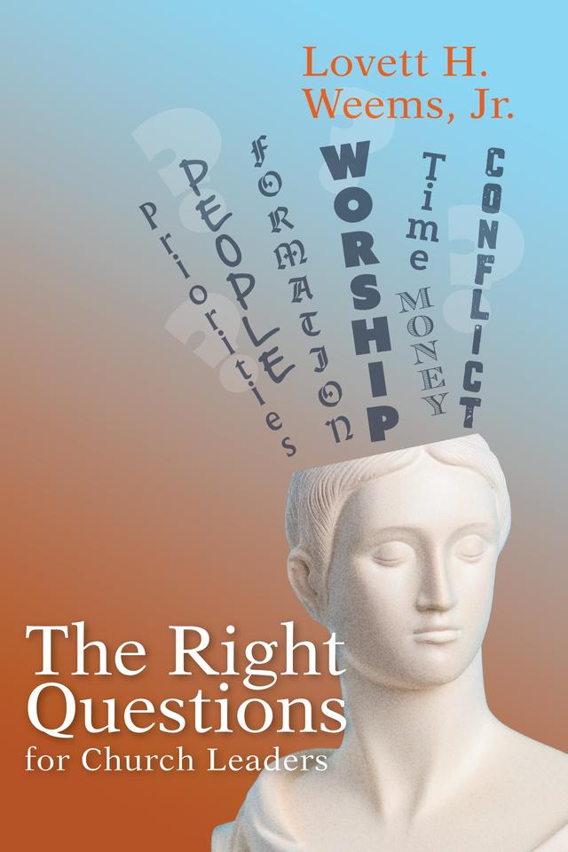 The Right Questions for Church Leaders by Lovett H. Weems JR.