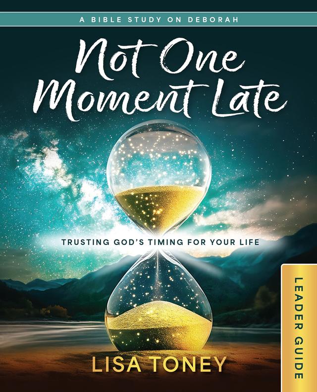 Not One Moment Late Women's Bible Study Leader Guide by 