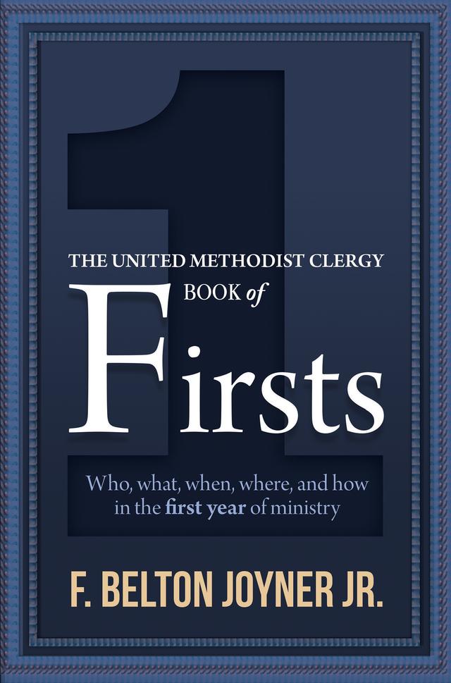 The United Methodist Clergy Book of Firsts by F. Belton Joyner JR.