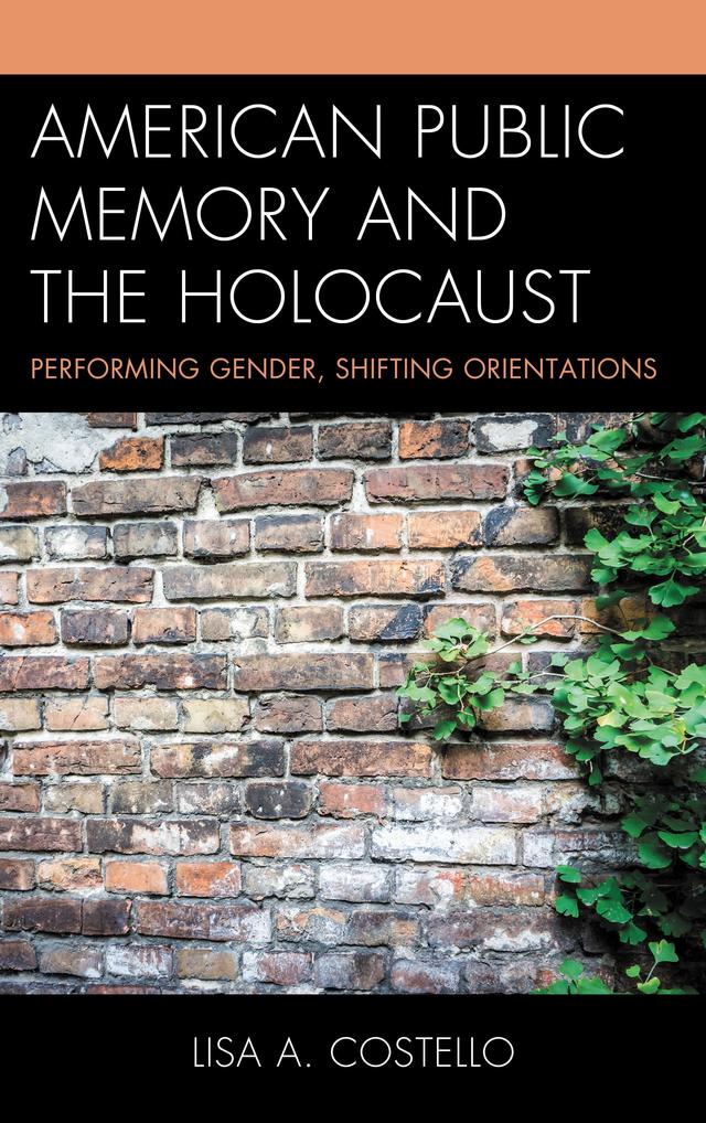 American Public Memory and the Holocaust by Lisa A. Costello