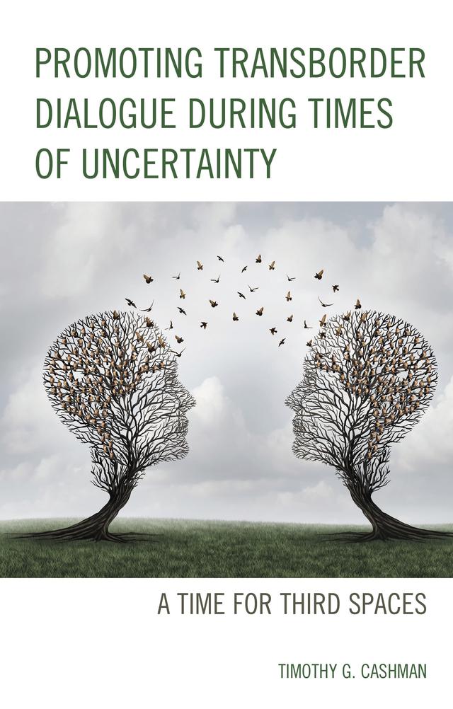Promoting Transborder Dialogue During Times of Uncertainty by Timothy G. Cashman