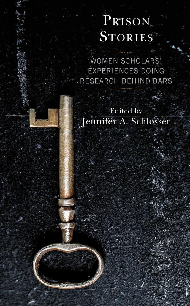 Prison Stories by Abigail Kolb, Alison Liebling, Beth Easterling, Dallas Augustine, Gabriela Gonzalez, Jennifer Schlosser, Justin Strong, Kate Gooch, Kathryn J. Fox, Kelsie Chesnut, Keramet Reiter, Lindsey Feldman, Melissa Barragan, Natalie Pifer, Shenique Thomas-Davis, Tobi Jacobi, Yvonne Jewkes