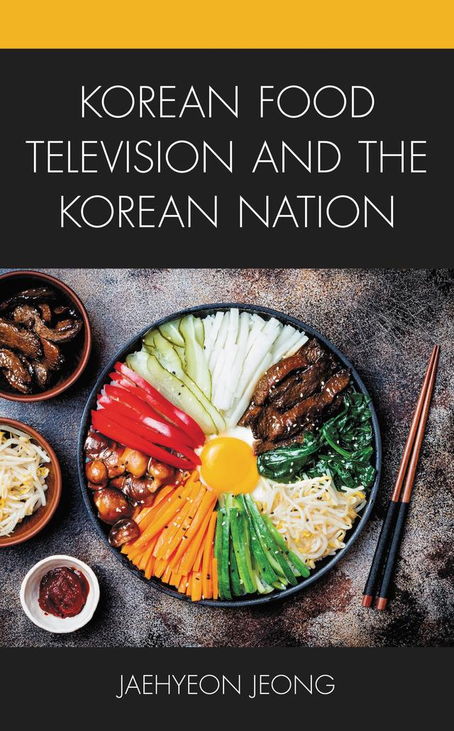 Korean Food Television and the Korean Nation by Jaehyeon Jeong