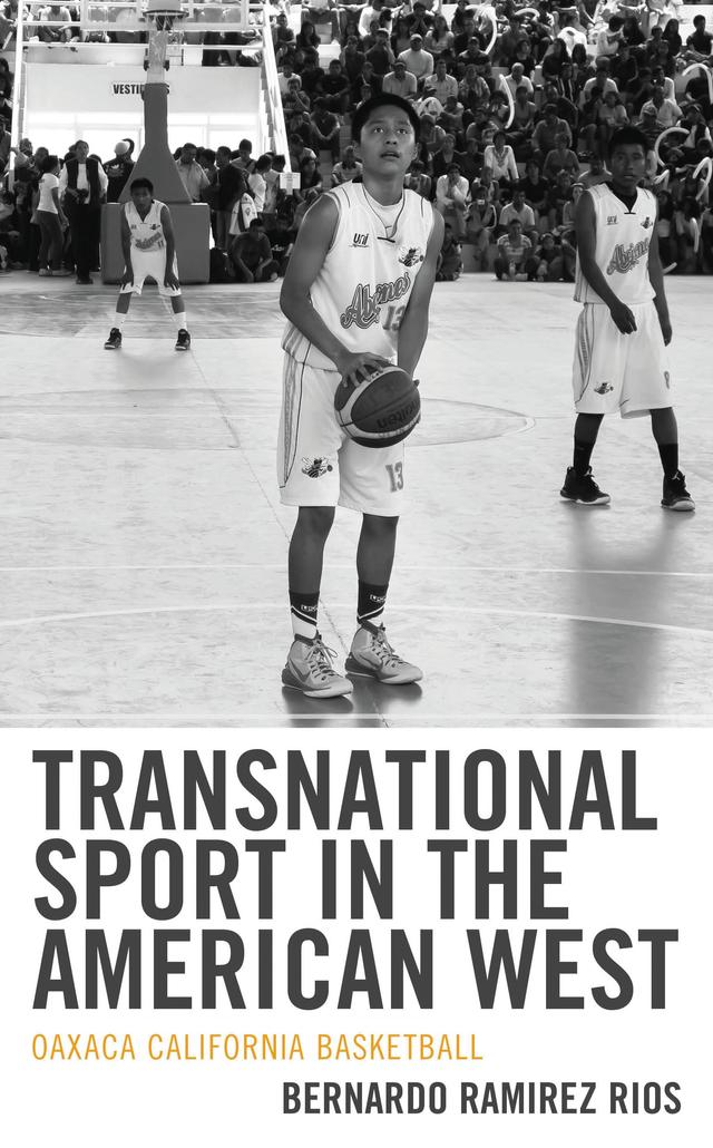 Transnational Sport in the American West by Bernardo Ramirez Rios