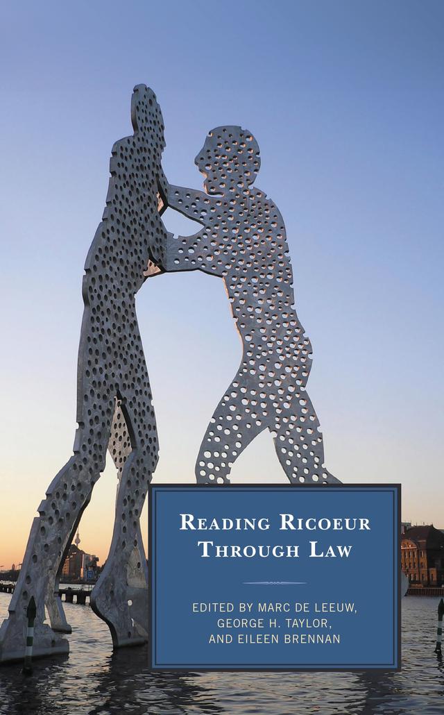 Reading Ricoeur through Law by Antoine Garapon, Bertrand Mazabraud, Eileen Brennan, Francis J. Mootz III, Geoffrey Dierckxsens, George H. Taylor, Guido Gorgoni, Hans Lindahl, Marc de Leeuw, Marie-Hélène Desmeules, Olivier Abel, Paul Ricoeur, Roger W. H. Savage, Stephanie Arel, Walter Salles