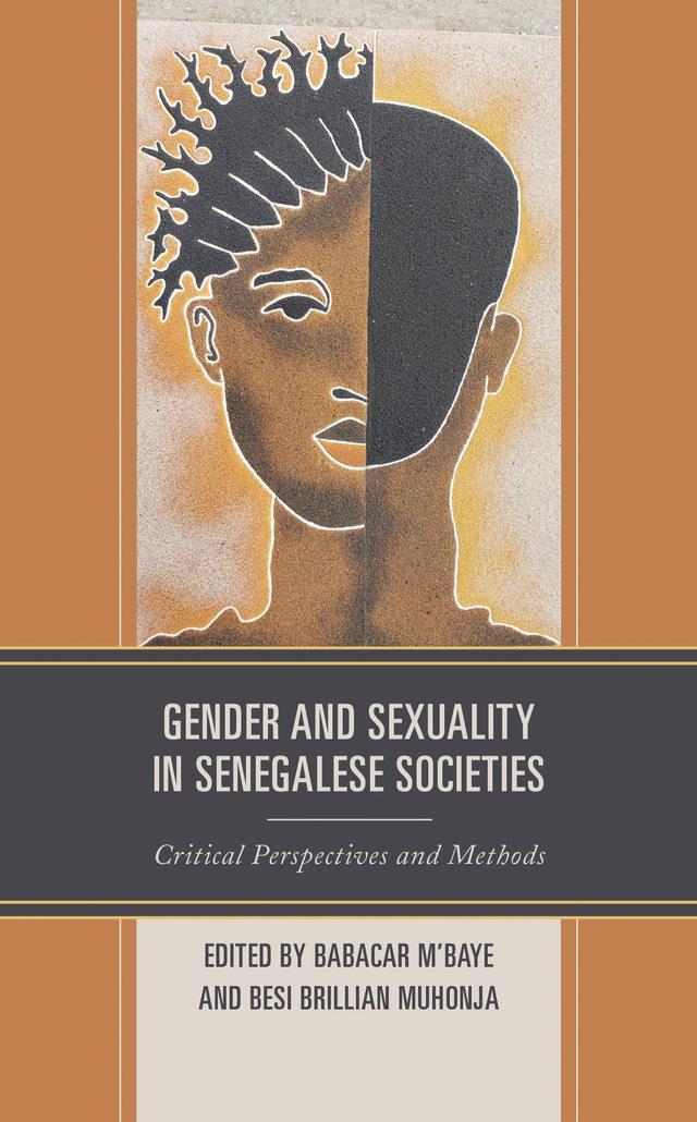 Gender and Sexuality in Senegalese Societies by Amy Porter, Ayo A. Coly, Babacar M'Baye, Besi Brillian Muhonja, Beth Packer, Cheikh Ibrahima Niang, Ellen E. Foley, Juliana Friend, Kadidia Sy, Ruth Evans, Sindiso Mnisi Weeks, Susan Telingator