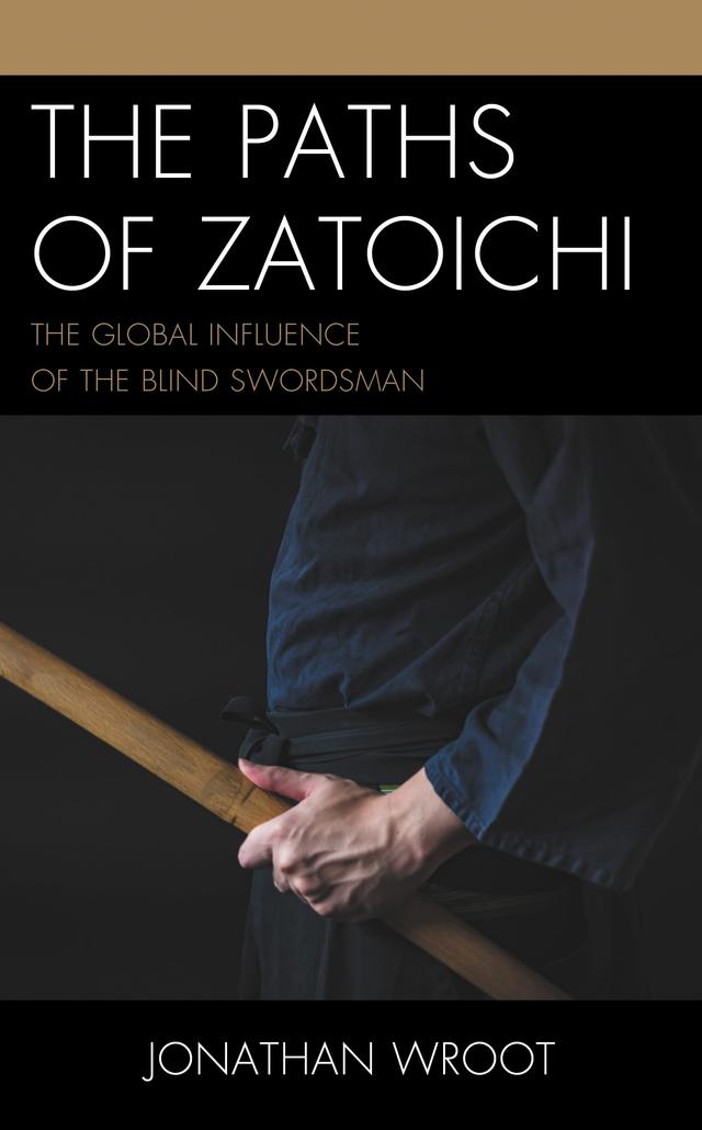 The Paths of Zatoichi by Jonathan Wroot
